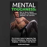 Algopix Similar Product 4 - Mental Toughness The Ultimate Guide to