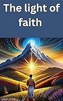 Algopix Similar Product 10 - The light of faith  This book is a