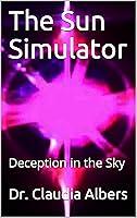 Algopix Similar Product 5 - The Sun Simulator: Deception in the Sky