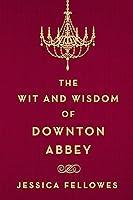 Algopix Similar Product 20 - The Wit and Wisdom of Downton Abbey