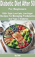 Algopix Similar Product 9 - Diabetic Diet After 50 for Beginners