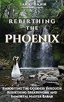 Algopix Similar Product 7 - Rebirthing the Phoenix Embodying the