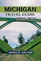 Algopix Similar Product 15 - MICHIGAN TRAVEL GUIDE 20232024 THE