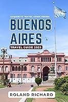 Algopix Similar Product 4 - Buenos Aires Travel Guide 2023 The