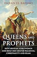 Algopix Similar Product 9 - Queens and Prophets How Arabian