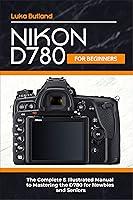 Algopix Similar Product 5 - Nikon D780 for Beginners The Complete