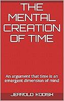 Algopix Similar Product 18 - The Mental Creation of Time An