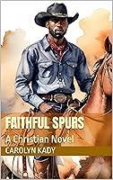 Algopix Similar Product 2 - Faithful Spurs: A Christian Novel