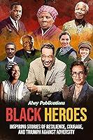 Algopix Similar Product 18 - Black Heroes Inspiring Stories of