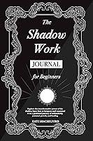 Algopix Similar Product 1 - The Shadow Work Journal for Beginners