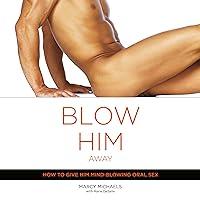 Algopix Similar Product 13 - Blow Him Away How to Give Him