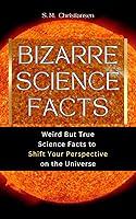 Algopix Similar Product 1 - Bizarre Science Facts Weird But True