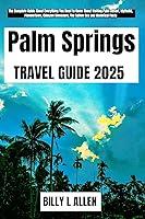 Algopix Similar Product 10 - Palm Springs Travel Guide 2025 The