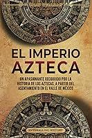 Algopix Similar Product 12 - El Imperio azteca Un apasionante