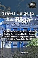 Algopix Similar Product 18 - Travel Guide to Riga A Modern Tour of