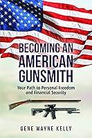 Algopix Similar Product 4 - Becoming an American Gunsmith Your