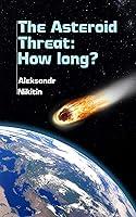 Algopix Similar Product 9 - The Asteroid Threat: How long?