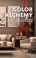 Algopix Similar Product 8 - Color Alchemy Transforming Your Home