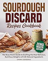 Algopix Similar Product 15 - Sourdough Discard Recipes Cookbook The