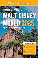 Algopix Similar Product 10 - Exploring Walt Disney World 2025 The