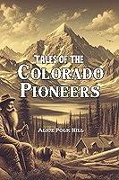 Algopix Similar Product 6 - Tales of the Colorado Pioneers