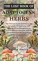 Algopix Similar Product 3 - THE LOST BOOK OF ADAPTOGENS HERBS The