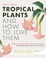 Algopix Similar Product 8 - Tropical Plants and How to Love Them