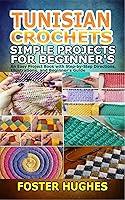 Algopix Similar Product 8 - TUNISIAN CROCHETS SIMPLE PROJECTS FOR