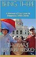 Algopix Similar Product 4 - BEING THERE A Memoir of Gay Lives in