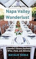 Algopix Similar Product 7 - Napa Valley Wanderlust A Travelers