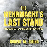 Algopix Similar Product 4 - The Wehrmachts Last Stand The German