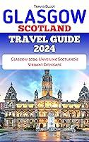 Algopix Similar Product 7 - GLASGOW SCOTLAND TRAVEL GUIDE 2024