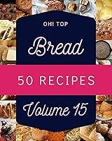 Algopix Similar Product 5 - Oh Top 50 Bread Recipes Volume 15