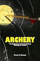 Algopix Similar Product 10 - The Archery The Beginners Guide to