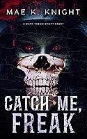 Algopix Similar Product 5 - Catch Me Freak A Dark Romance Short