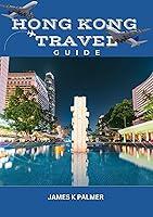 Algopix Similar Product 3 - Hong Kong Travel Guide 2024 Most