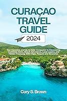 Algopix Similar Product 3 - Curacao Travel Guide 2024 Your