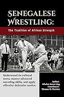 Algopix Similar Product 18 - Senegalese Wrestling The Tradition of