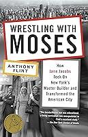 Algopix Similar Product 16 - Wrestling with Moses How Jane Jacobs