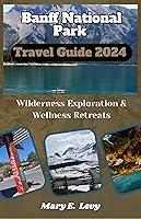 Algopix Similar Product 8 - Banff National Park Travel Guide 2024