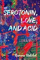 Algopix Similar Product 14 - Serotonin, Love, and Acid