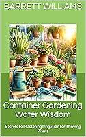 Algopix Similar Product 20 - Container Gardening Water Wisdom