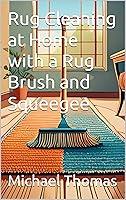 Algopix Similar Product 11 - The Ultimate Guide to Rug Cleaning at