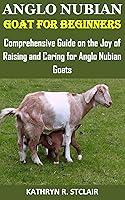 Algopix Similar Product 3 - ANGLO NUBIAN GOAT FOR BEGINNERS