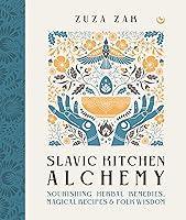 Algopix Similar Product 6 - Slavic Kitchen Alchemy Nourishing