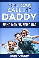 Algopix Similar Product 16 - You Can Call Me Daddy Being mom vs
