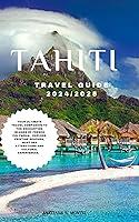 Algopix Similar Product 6 - TAHITI TRAVEL GUIDE 20242025 Your