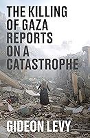 Algopix Similar Product 4 - The Killing of Gaza Reports on a