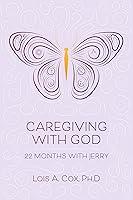 Algopix Similar Product 7 - Caregiving with God 22 Months with