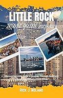 Algopix Similar Product 15 - LITTLE ROCK TRAVEL GUIDE 20232024